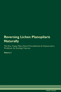 Reversing Lichen Planopilaris Naturally the Raw Vegan Plant-Based Detoxification & Regeneration Workbook for Healing Patients. Volume 2