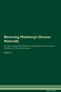 Reversing Madelung's Disease Naturally the Raw Vegan Plant-Based Detoxification & Regeneration Workbook for Healing Patients. Volume 2