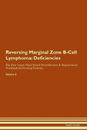 Reversing Marginal Zone B-Cell Lymphoma: Deficiencies The Raw Vegan Plant-Based Detoxification & Regeneration Workbook for Healing Patients. Volume 4