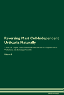Reversing Mast Cell-Independent Urticaria Naturally the Raw Vegan Plant-Based Detoxification & Regeneration Workbook for Healing Patients. Volume 2