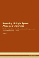 Reversing Multiple System Atrophy: Deficiencies The Raw Vegan Plant-Based Detoxification & Regeneration Workbook for Healing Patients. Volume 4