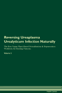 Reversing Ureaplasma Urealyticum Infection: Naturally the Raw Vegan Plant-Based Detoxification & Regeneration Workbook for Healing Patients. Volume 2