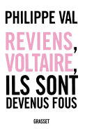 Reviens, Voltaire, ils sont devenus fous