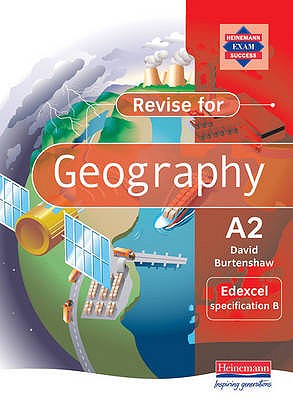 Revise A2 Level Geography for Edexcel specification B - Burtenshaw, David