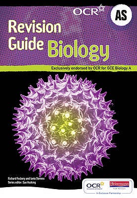 Revise AS Biology for OCR New Edition - Fosbery, Richard, and Stevens, Ianto, and Gregory, Jennifer