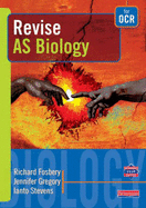 Revise AS Level Biology for OCR - Fosbery, Richard, and Stevens, Ianto