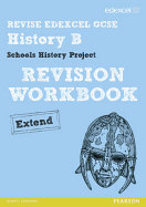 REVISE EDEXCEL: Edexcel GCSE History Specification B Schools History Project Revision Workbook Extend