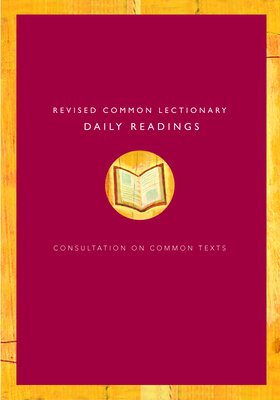 Revised Common Lectionary Daily Readings: Consultation on Common Texts - Augsburg Fortress