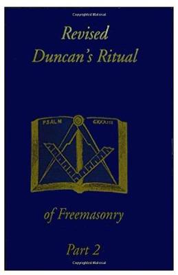 Revised Duncan's Ritual Of Freemasonry Part 2 - Duncan, Malcolm C