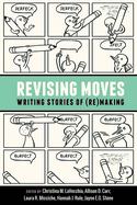 Revising Moves: Writing Stories of (Re)Making