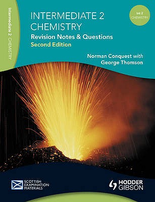 Revision Notes and Questions for Intermediate 2 Chemistry - Conquest, Norman