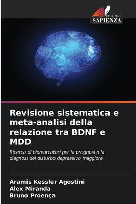 Revisione sistematica e meta-analisi della relazione tra BDNF e MDD - Kessler Agostini, Aramis, and Miranda, Alex, and Proen?a, Bruno