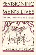 Revisioning Men's Lives: Gender, Intimacy, and Power