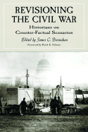 Revisioning the Civil War: Historians on Counter-Factual Scenarios