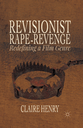Revisionist Rape-Revenge: Redefining a Film Genre