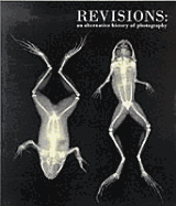 Revisions: An Alternative History of Photography