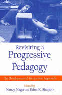 Revisiting a Progressive Pedagogy: The Developmental-Interaction Approach