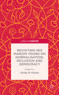 Revisiting Iris Marion Young on Normalisation, Inclusion and Democracy