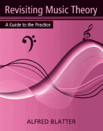 Revisiting Music Theory: A Guide to the Practice - Blatter, Alfred