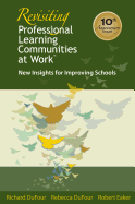 Revisiting Professional Learning Communities at Worktm: New Insights for Improving Schools
