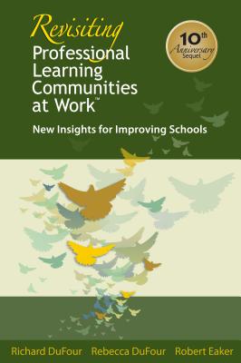 Revisiting Professional Learning Communities at Worktm: New Insights for Improving Schools - Dufour, Richard, and DuFour, Rebecca