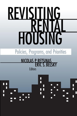 Revisiting Rental Housing: Policies, Programs, and Priorities - Retsinas, Nicolas P (Editor), and Belsky, Eric S (Editor), and Downs, Anthony (Foreword by)