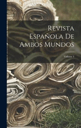 Revista Espaola De Ambos Mundos; Volume 1