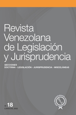 Revista Venezolana de Legislacin y Jurisprudencia N. 18 - Garrido Ramos, Vctor Gregorio, and Rodner Smith, James Otis, and Ramos Marn, Francisco