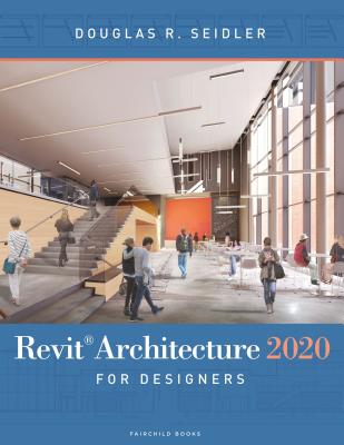 Revit Architecture 2020 for Designers - Seidler, Douglas R