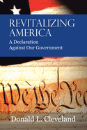 Revitalizing America: A Declaration Against Our Government