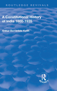 Revival: A Constitutional History of India (1936): 1600-1935