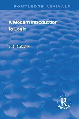 Revival: A Modern Introduction to Logic (1950) - Stebbing, Lizzie Susan