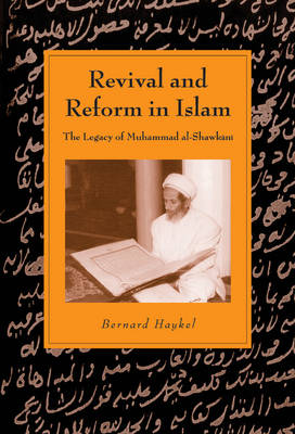 Revival and Reform in Islam: The Legacy of Muhammad al-Shawkani - Haykel, Bernard