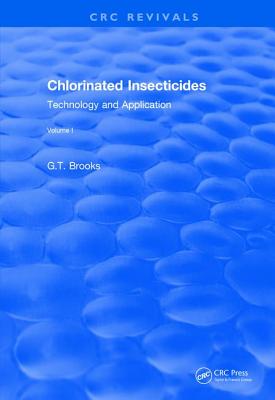 Revival: Chlorinated Insecticides (1974): Technology and Application Volume I - Brooks, G.T