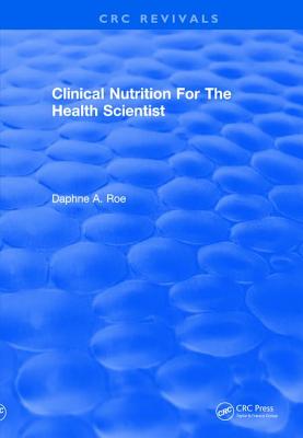 Revival: Clinical Nutrition For The Health Scientist (1979) - Roe, Daphne A.