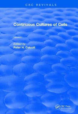 Revival: Continuous Cultures of Cells (1981): Volume II - Calcott, Peter H. (Editor)