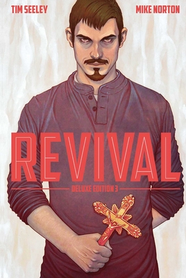 Revival Deluxe Collection, Volume 3 - Seeley, Tim, and Norton, Mike
