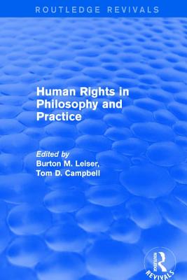 Revival: Human Rights in Philosophy and Practice (2001) - Leiser, Burton M., and Campbell, Tom D.