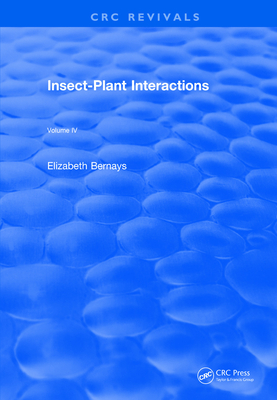 Revival: Insect-Plant Interactions (1992): Volume IV - Bernays, Elizabeth A (Editor)