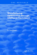 Revival: Manufacturing Optimization Through Intelligent Techniques (2006)