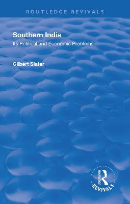 Revival: Southern India (1936): Its Political and Economic Problems - Slater, Gilbert