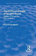 Revival: The Common People of Ancient Rome (1911): Studies of Roman Life and Literature