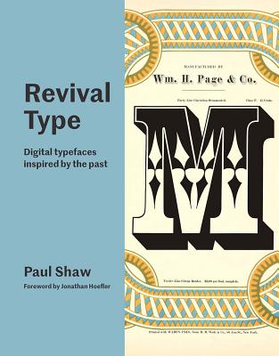 Revival Type: Digital Typefaces Inspired by the Past - Shaw, Paul, and Hoefler, Jonathan