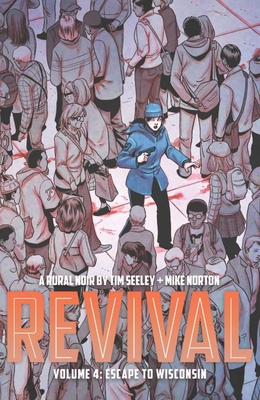 Revival Volume 4: Escape to Wisconsin - Seeley, Tim, and Norton, Mike (Artist), and frison, jenny (Artist)