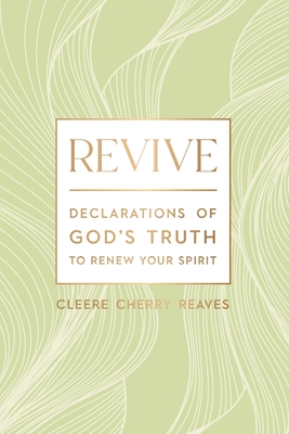 Revive: Declarations of God's Truth to Renew Your Spirit - Reaves, Cleere Cherry