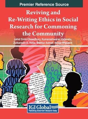 Reviving and Re-Writing Ethics in Social Research For Commoning the Community - Chowdhury, Jahid Siraz (Editor), and Vadevelu, Kumarashwaran (Editor), and Hatta, Zulkarnain A (Editor)