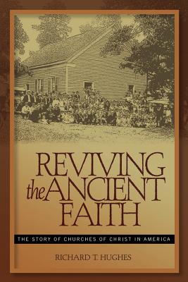 Reviving the Ancient Faith - Hughes, R