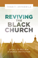 Reviving the Black Church: New Life for a Sacred Institution