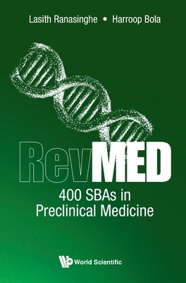 Revmed 400 Sbas in Preclinical Medicine - Ranasinghe, Lasith, and Bola, Harroop