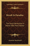 Revolt in Paradise: The Social Revolution in Hawaii After Pearl Harbor